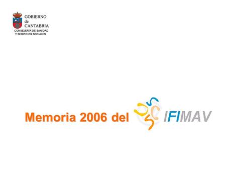 Memoria 2006 del IFIMAV-SCS. Nueva política de Ayudas FMV-IFIMAV: orientada a formar e incorporar RRHH de calidad Becas López-Albo: 33.600 euros/año.