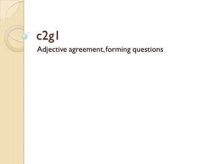 Adjective agreement, forming questions