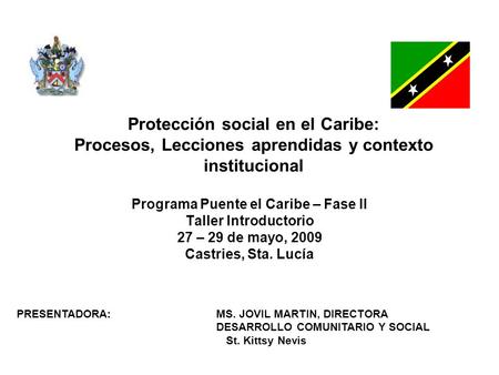 Protección social en el Caribe: Procesos, Lecciones aprendidas y contexto institucional Programa Puente el Caribe – Fase II Taller Introductorio 27 – 29.