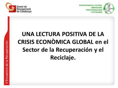 UNA LECTURA POSITIVA DE LA CRISIS ECONÒMICA GLOBAL en el Sector de la Recuperación y el Reciclaje.