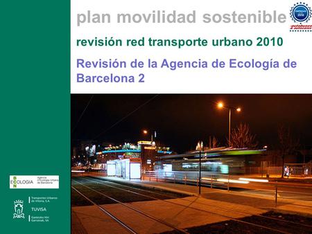 Plan movilidad sostenible revisión red transporte urbano 2010 Revisión de la Agencia de Ecología de Barcelona 2.