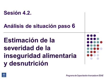 Sesión 4.2. Análisis de situación paso 6 Estimación de la severidad de la inseguridad alimentaria y desnutrición.