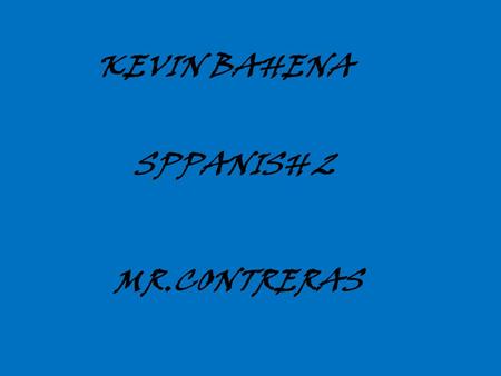 SPPANISH 2 MR.CONTRERAS KEVIN BAHENA THE SEA AND THE SKY EL SALVVADOR AND HONESTY PEACE *5 volcanoes' represent the nations in the Central Americas *The.