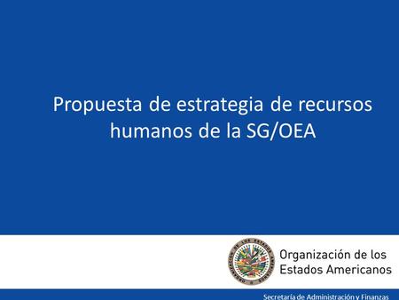 Propuesta de estrategia de recursos humanos de la SG/OEA