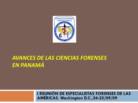AVANCES DE LAS CIENCIAS FORENSES EN PANAMÁ