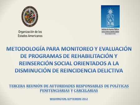 Metodología para Monitoreo y Evaluación de Programas de Rehabilitación y reinserción Social orientados a la Disminución de Reincidencia Delictiva Tercera.