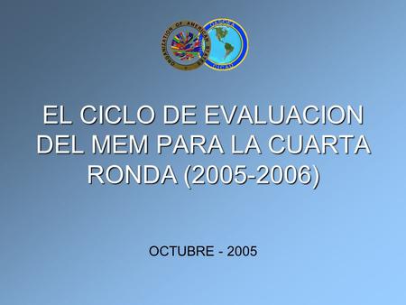 EL CICLO DE EVALUACION DEL MEM PARA LA CUARTA RONDA (2005-2006) OCTUBRE - 2005.