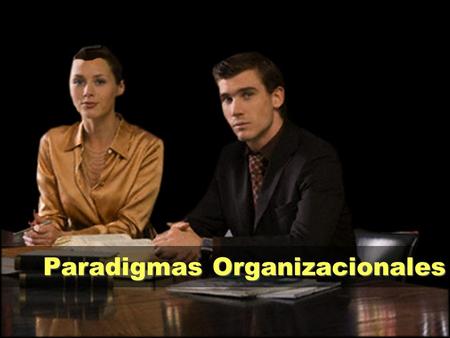 Paradigmas Organizacionales