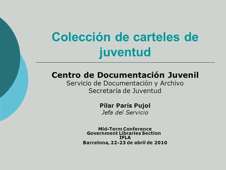 Colección de carteles de juventud Centro de Documentación Juvenil Servicio de Documentación y Archivo Secretaría de Juventud Pilar París Pujol Jefa del.