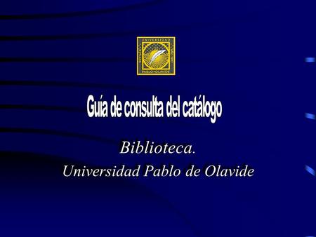 Biblioteca. Universidad Pablo de Olavide Biblioteca. Universidad Pablo de Olavide.
