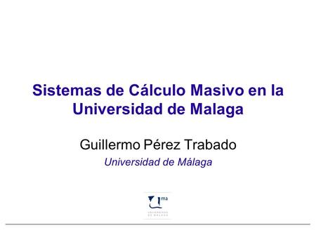 Sistemas de Cálculo Masivo en la Universidad de Malaga
