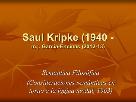 Saul Kripke ( m.j. García-Encinas ( )