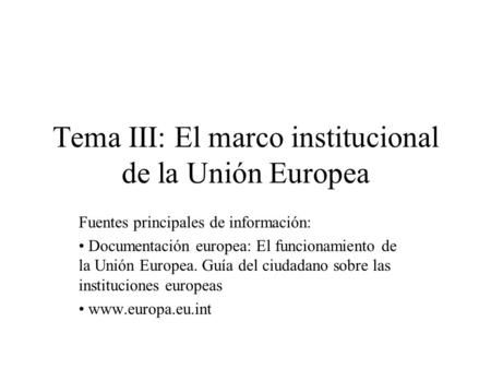 Tema III: El marco institucional de la Unión Europea