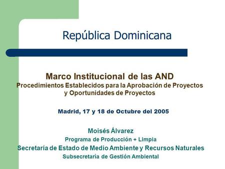República Dominicana Moisés Álvarez Programa de Producción + Limpia Secretaría de Estado de Medio Ambiente y Recursos Naturales Subsecretaría de Gestión.