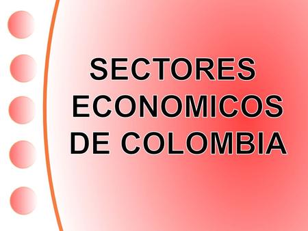 SECTORES ECONOMICOS DE COLOMBIA.