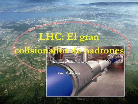 LHC: El gran colisionador de hadrones