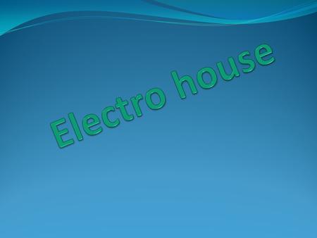 Electro house (también conocido como dirty house, electrotech, y algunas veces solo electro [aunque esta denominación es incorrecta puesto que electro