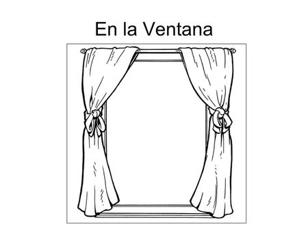 En la Ventana. This screen is now a window!!! (a Ventana) How do you feel when you look out the “window”?