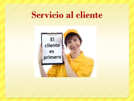 Servicio al cliente.