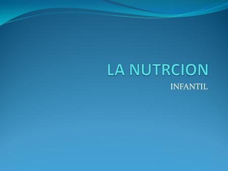 LA NUTRCION INFANTIL.