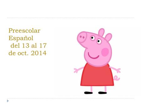 Preescolar Español del 13 al 17 de oct. 2014