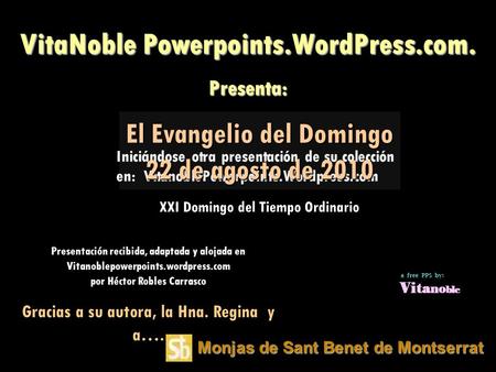 Monjas de Sant Benet de Montserrat Iniciándose otra presentación de su colección en: VitanoblePowerpoints.Wordpress.com VitaNoble Powerpoints.WordPress.com.