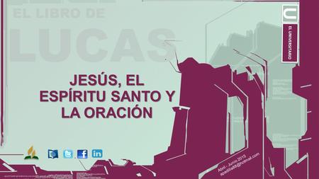 Abril - Junio 2015 JESÚS, EL ESPÍRITU SANTO Y LA ORACIÓN.