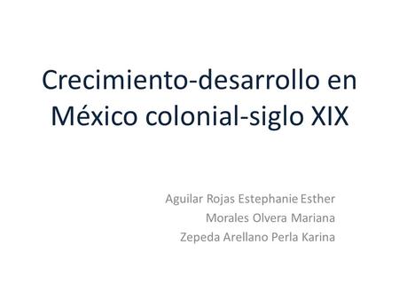 Crecimiento-desarrollo en México colonial-siglo XIX