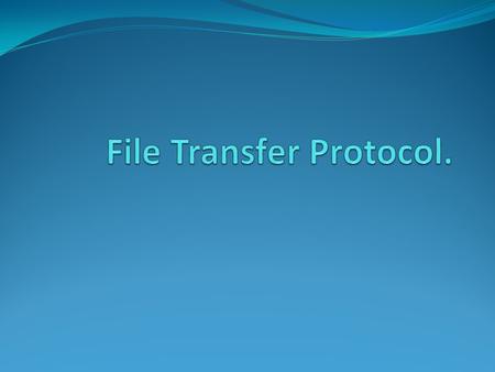 File Transfer Protocol.