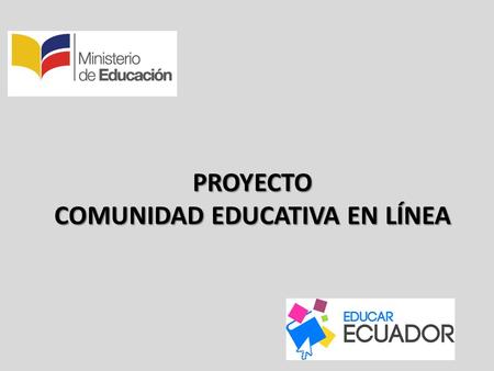 PROYECTO COMUNIDAD EDUCATIVA EN LÍNEA