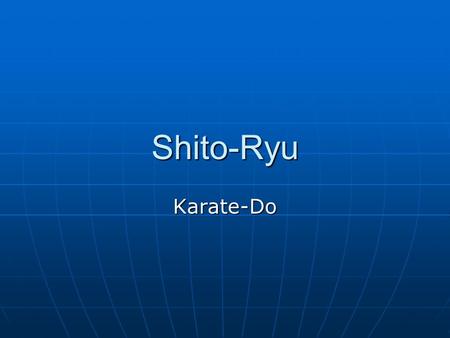 Shito-Ryu Karate-Do.