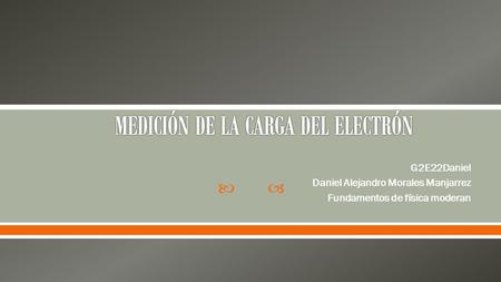  G2E22Daniel Daniel Alejandro Morales Manjarrez Fundamentos de física moderan.