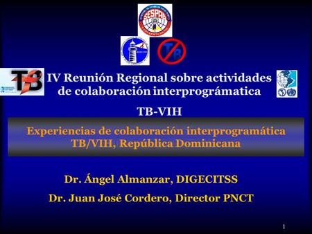 1 Experiencias de colaboración interprogramática TB/VIH, República Dominicana IV Reunión Regional sobre actividades de colaboración interprográmatica TB-VIH.
