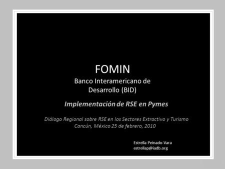 Slide 1 of 7 Estrella Peinado-Vara Implementación de RSE en Pymes Diálogo Regional sobre RSE en los Sectores Extractivo y Turismo Cancún,
