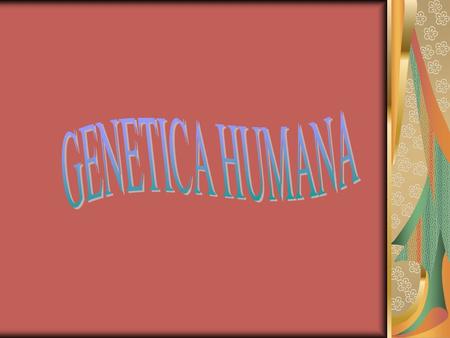 GENETICA HUMANA.