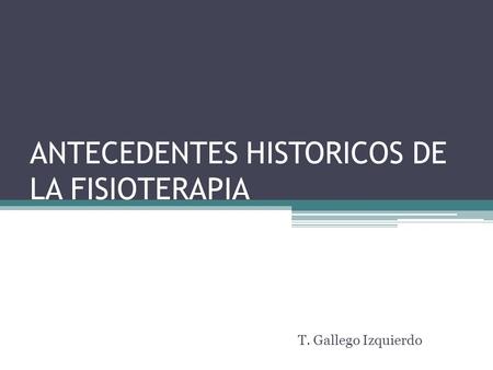 ANTECEDENTES HISTORICOS DE LA FISIOTERAPIA