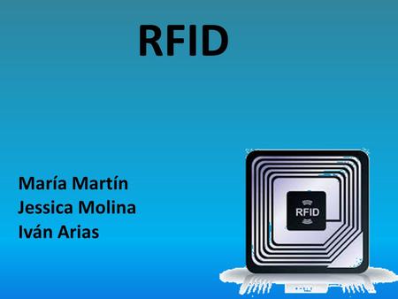 RFID María Martín Jessica Molina Iván Arias.