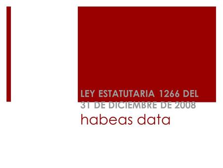 LEY ESTATUTARIA 1266 DEL 31 DE DICIEMBRE DE 2008 habeas data