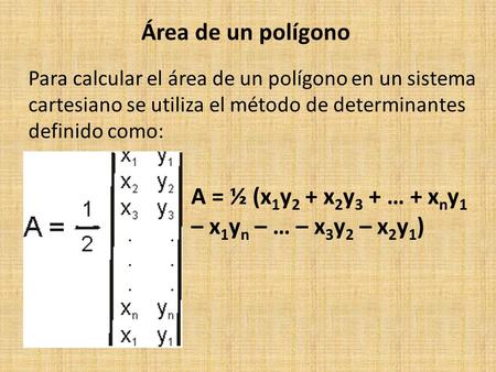 A = ½ (x1y2 + x2y3 + … + xny1 – x1yn – … – x3y2 – x2y1)