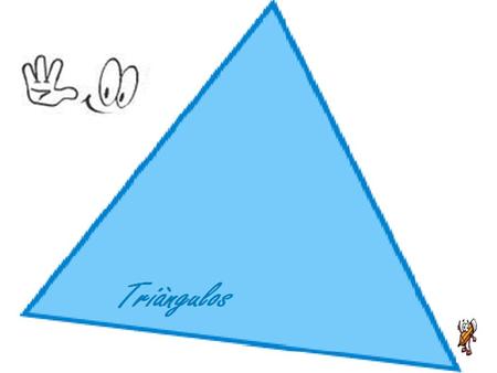 Triángulos Es un polígono formado por tres lados y tres ángulos.