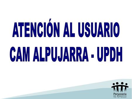 Atenciones al público CAM Alpujarra Unidad Permanente Derechos Humanos TOTAL: 389.583.