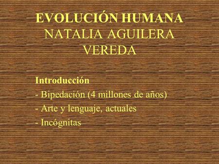 EVOLUCIÓN HUMANA NATALIA AGUILERA VEREDA