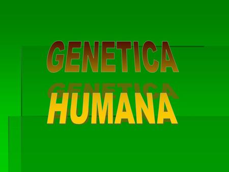 GENETICA HUMANA.