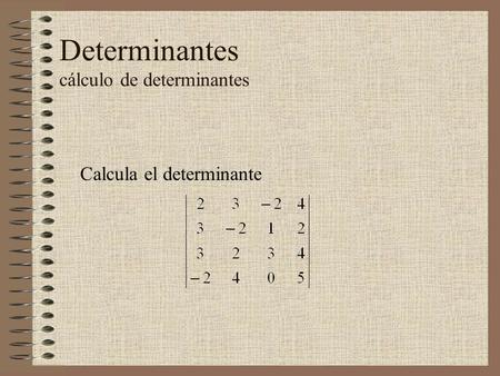 Determinantes cálculo de determinantes