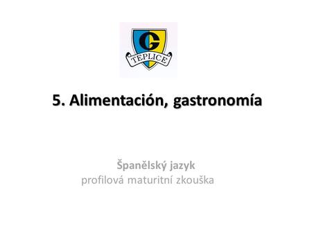 5. Alimentación, gastronomía Španělský jazyk profilová maturitní zkouška.