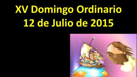 XV Domingo Ordinario 12 de Julio de 2015. Primera lectura Am 7, 12-15.