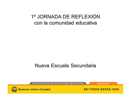 1º JORNADA DE REFLEXIÓN con la comunidad educativa Nueva Escuela Secundaria.