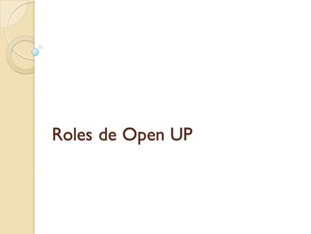 Roles de Open UP.