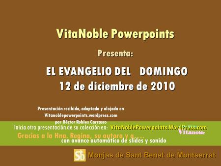 Monjas de Sant Benet de Montserrat Inicia otra presentación de su colección en: V itaNoblePowerpoints.WordPress.com con avance automático de slides y.