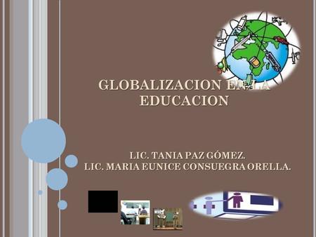 GLOBALIZACION EN LA EDUCACION